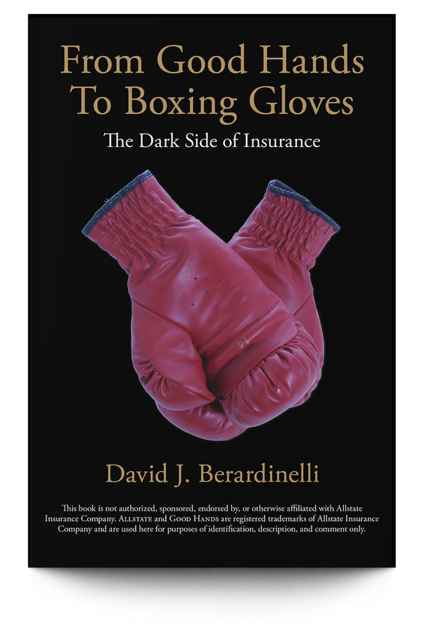 From Good Hands to Boxing Gloves: The Dark Side of Insurance - Trial Guides