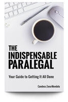 The Indispensable Paralegal: Your Guide to Getting It All Done
