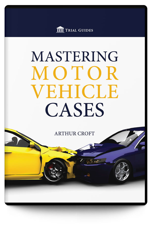 Mastering Motor Vehicle Cases - Trial Guides