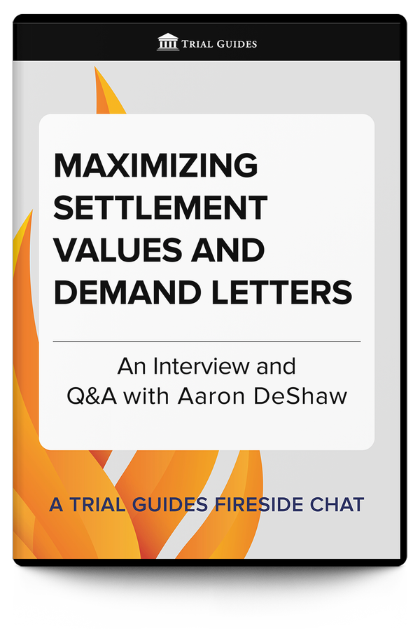 Maximizing Settlement Values and Demand Letters - Trial Guides