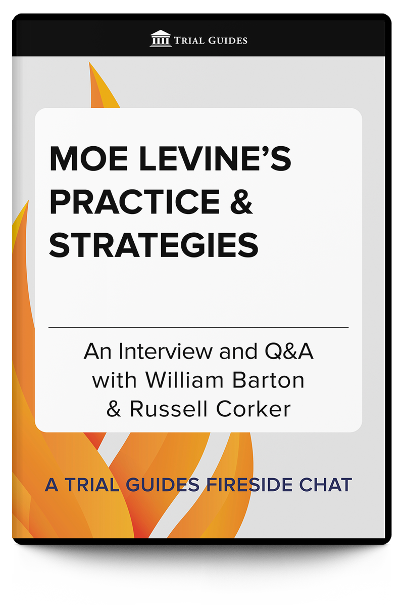 Moe Levine’s Practice and Strategies - Trial Guides