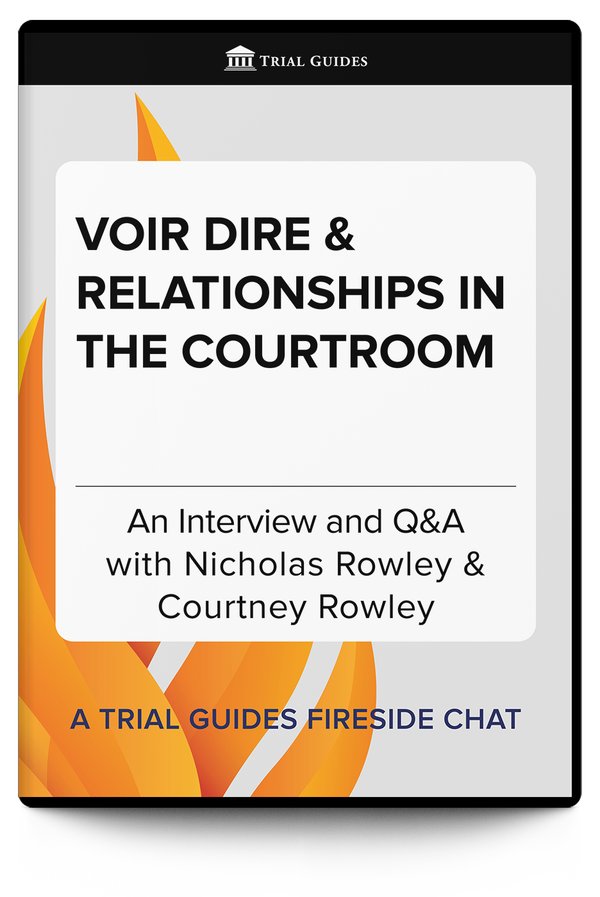 Voir Dire and Relationships in the Courtroom - Trial Guides