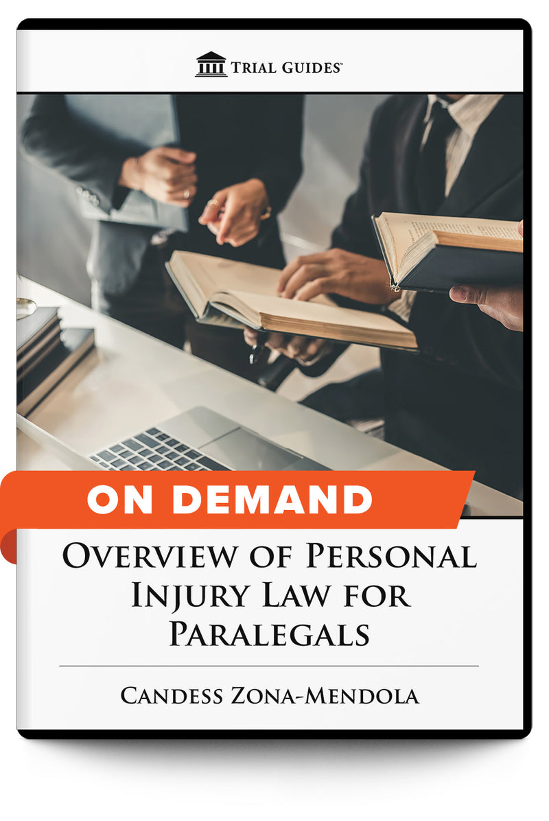 Overview of Personal Injury Law for Paralegals - On Demand - Trial Guides
