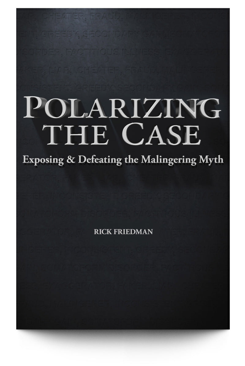 Polarizing the Case: Exposing & Defeating the Malingering Myth - Trial Guides