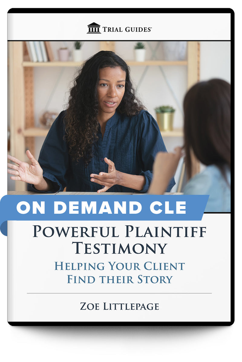 Powerful Plaintiff Testimony: Helping Your Client Find their Story - On Demand CLE - Trial Guides