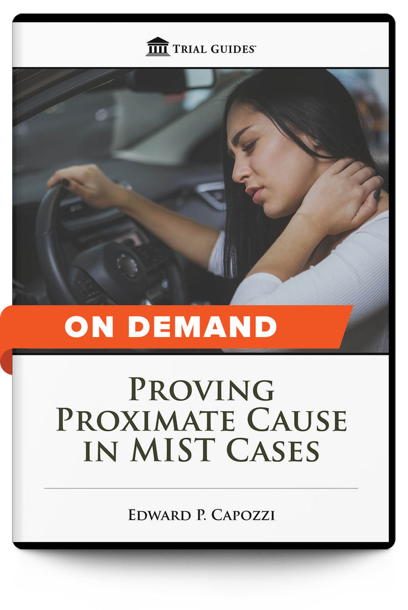Proving Proximate Cause in MIST Cases - On Demand - Trial Guides