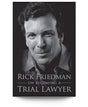 Rick Friedman on Becoming a Trial Lawyer - Trial Guides