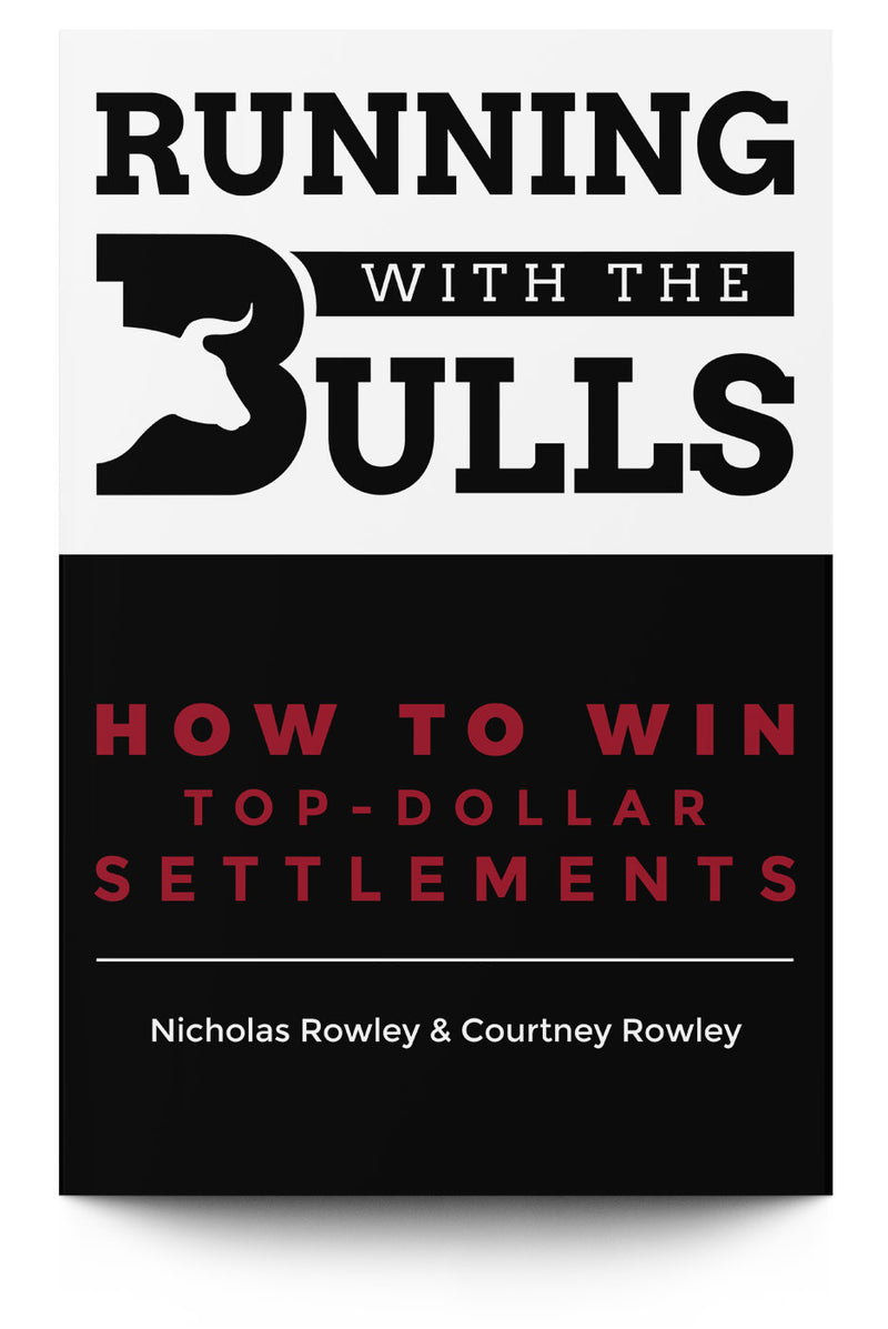 Running with the Bulls: How to Win Top Dollar Settlements - Trial Guides