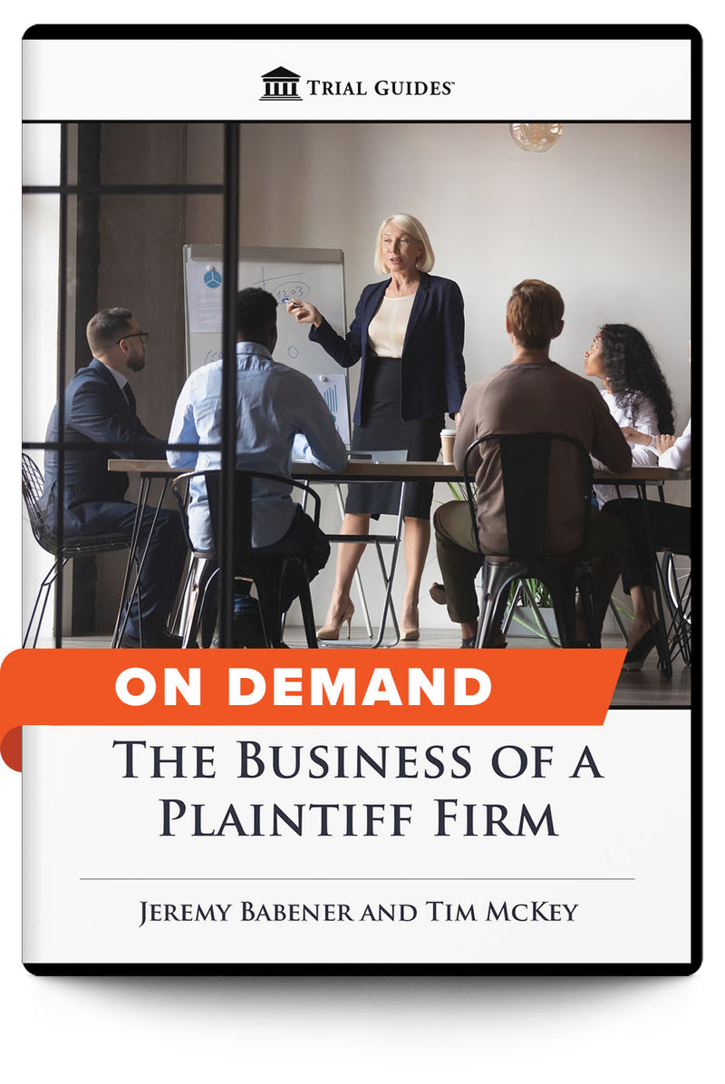 The Business of a Plaintiff Firm - On Demand - Trial Guides