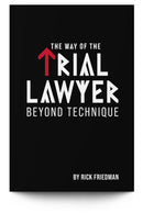 The Way of the Trial Lawyer: Beyond Technique - Trial Guides