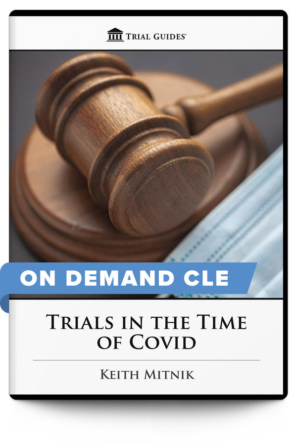 Trials in the Time of Covid - On Demand CLE - Trial Guides