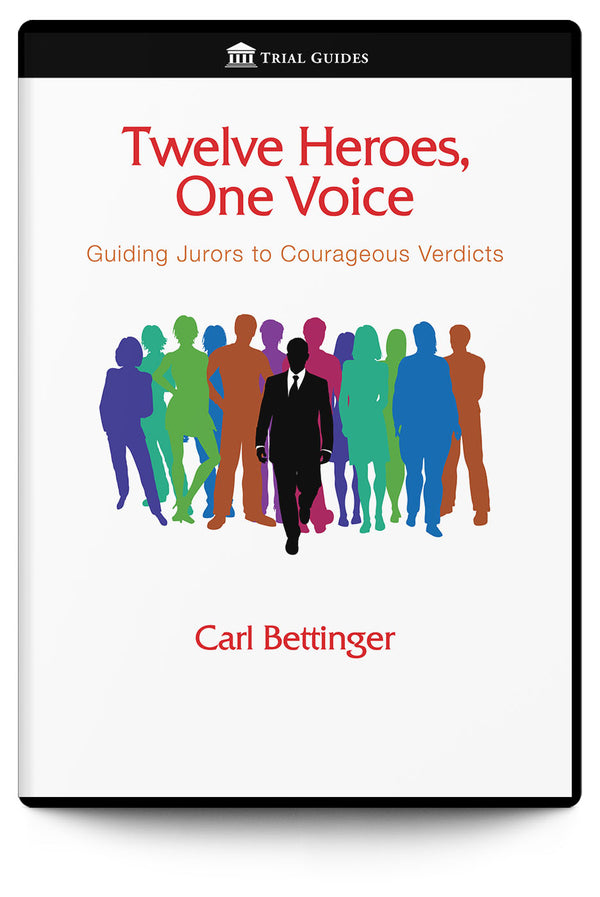 Twelve Heroes, One Voice: Guiding Jurors to Courageous Verdicts (Audiobook) - Trial Guides