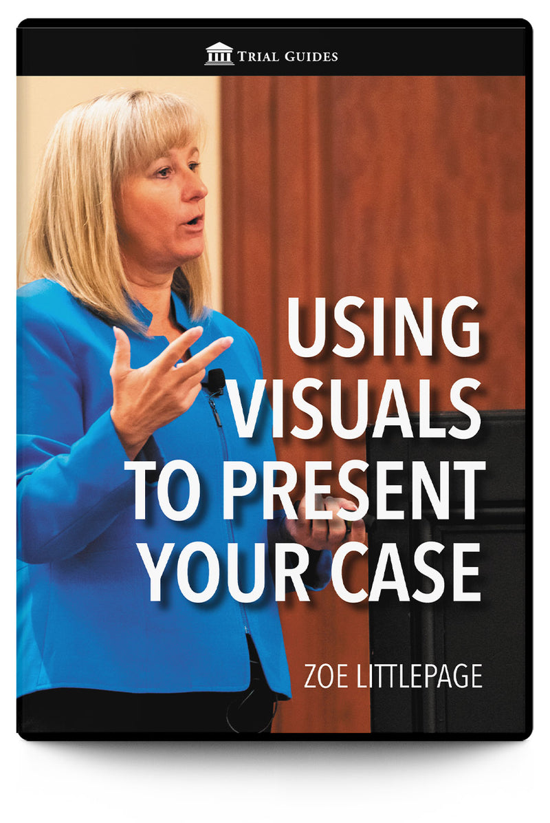 Using Visuals to Present Your Case - Trial Guides