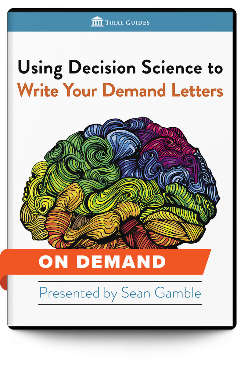 Using Decision Science to Write Your Demand Letters - On Demand - Trial Guides