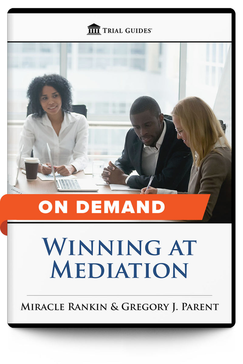 Winning at Mediation - On Demand - Trial Guides
