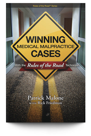 Winning Medical Malpractice Cases: With the Rules of the Road™ Technique - Trial Guides