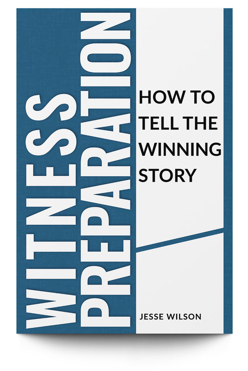 Witness Guide Witness Preparation: How To Tell The Winning Story – Trial Guides