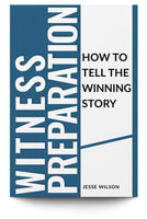 Witness Preparation: How To Tell The Winning Story