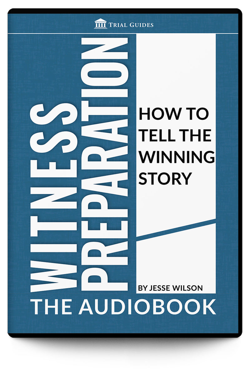 Witness Preparation: How To Tell The Winning Story (Audiobook) - Trial Guides
