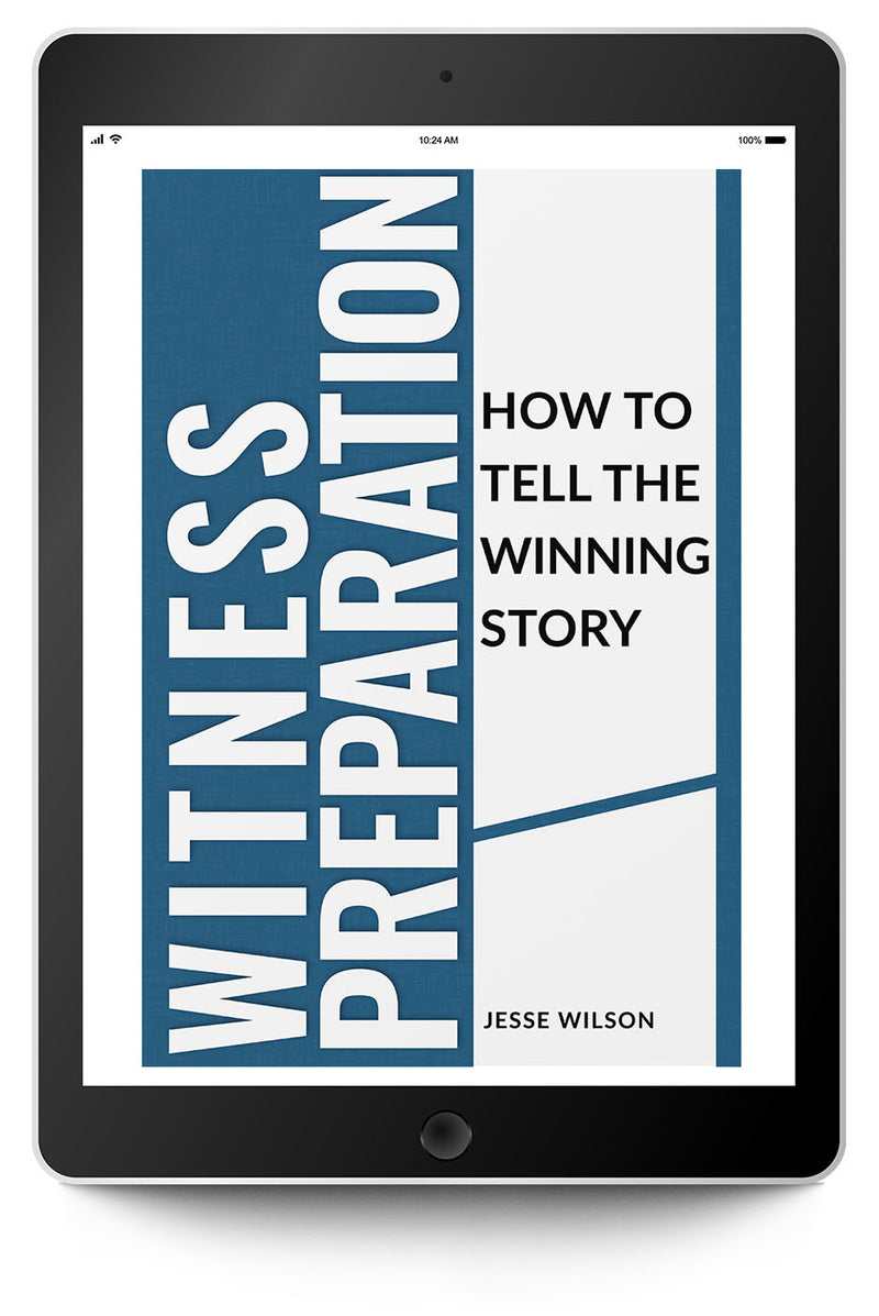 Witness Preparation: How To Tell The Winning Story (eBook) - Trial Guides