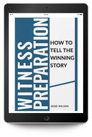 Witness Preparation: How To Tell The Winning Story (eBook)