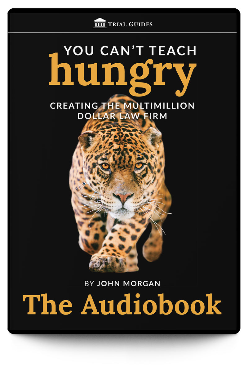 You Can't Teach Hungry: Creating the Multimillion Dollar Law Firm (Audiobook) - Trial Guides