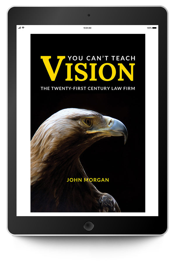 You Can't Teach Vision: The Twenty-First Century Law Firm (eBook) - Trial Guides