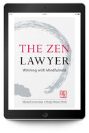 The Zen Lawyer: Winning with Mindfulness (eBook) - Trial Guides
