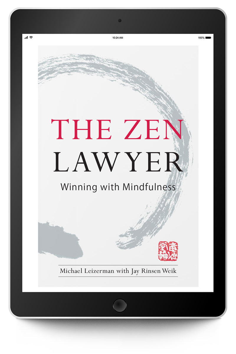 The Zen Lawyer: Winning with Mindfulness - Trial Guides